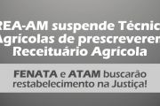CREA-AM suspende Técnicos Agrícolas de prescreverem Receituário Agrícola